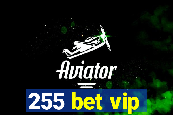 255 bet vip