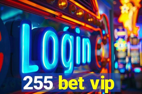 255 bet vip