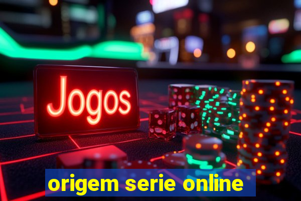 origem serie online