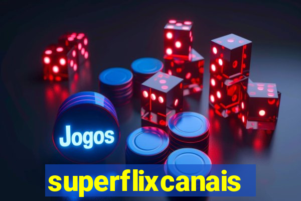 superflixcanais