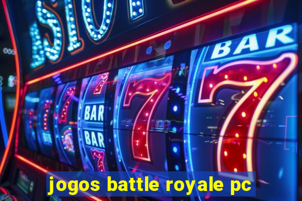 jogos battle royale pc