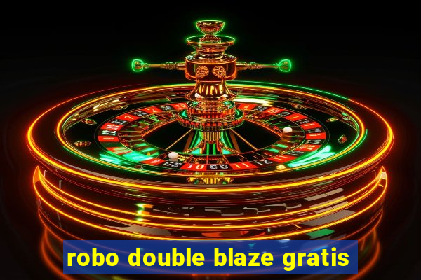 robo double blaze gratis