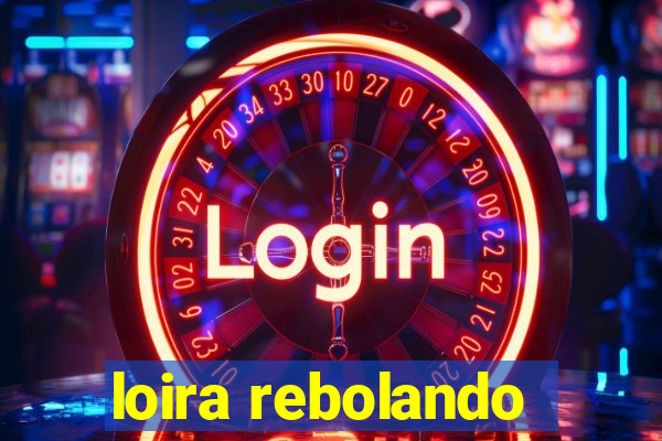 loira rebolando