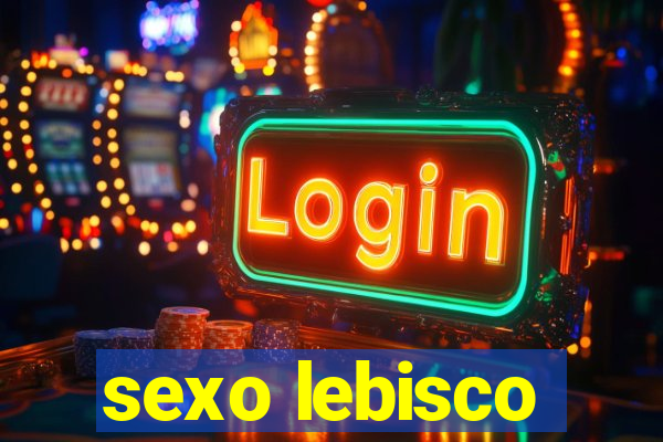 sexo lebisco