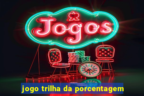 jogo trilha da porcentagem