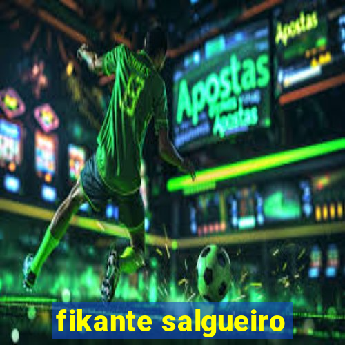 fikante salgueiro