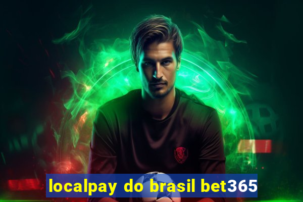 localpay do brasil bet365