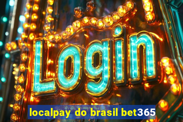 localpay do brasil bet365