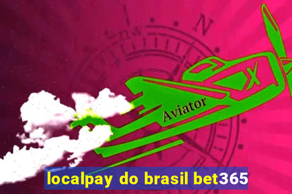 localpay do brasil bet365