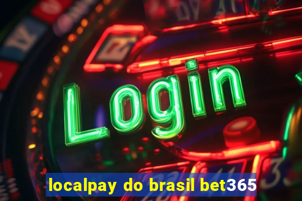 localpay do brasil bet365