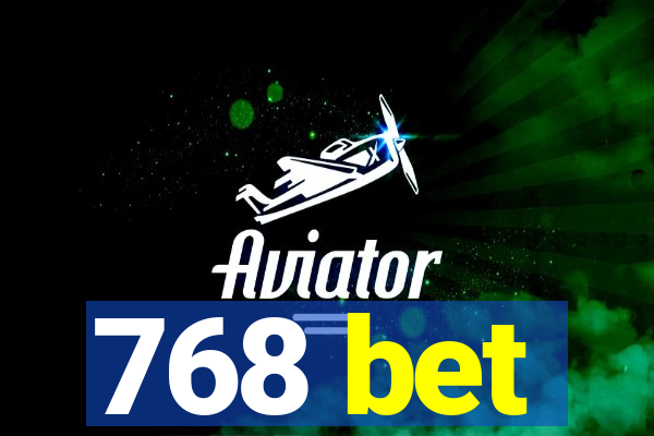 768 bet