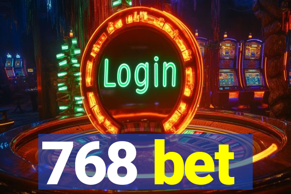 768 bet