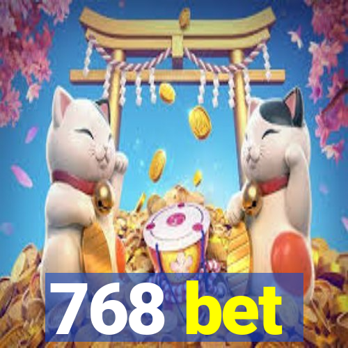 768 bet