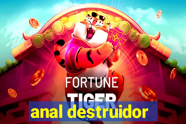 anal destruidor