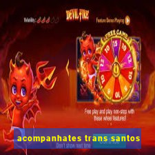 acompanhates trans santos