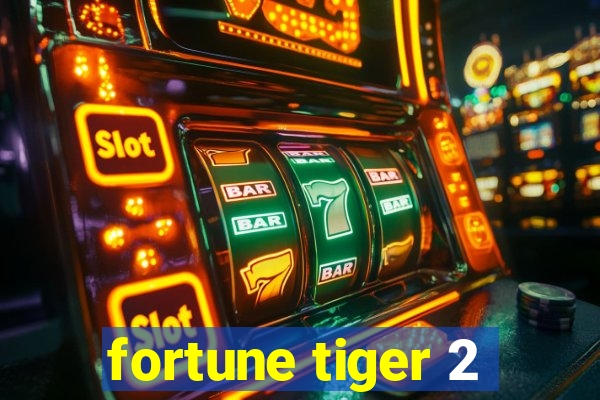 fortune tiger 2