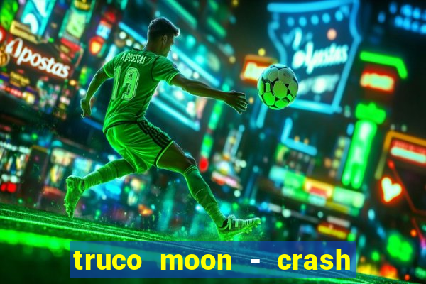 truco moon - crash & poker