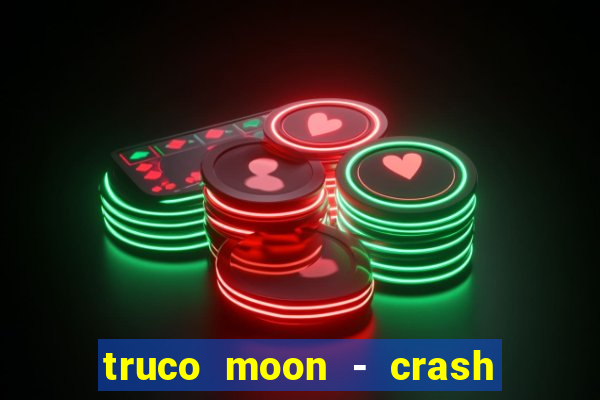 truco moon - crash & poker