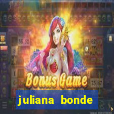 juliana bonde mostra tudo