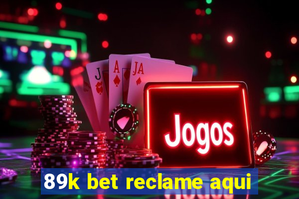 89k bet reclame aqui