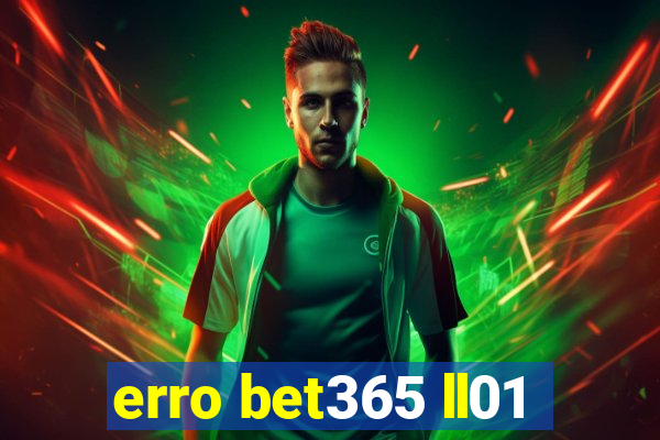 erro bet365 ll01