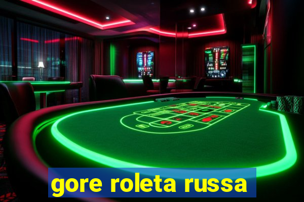 gore roleta russa