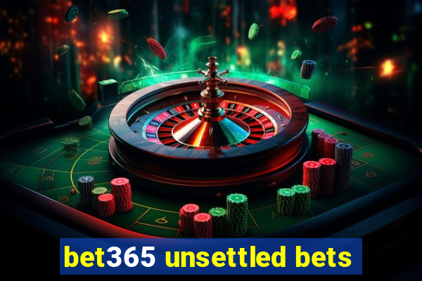 bet365 unsettled bets