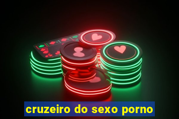 cruzeiro do sexo porno