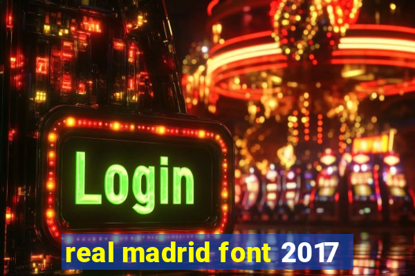 real madrid font 2017