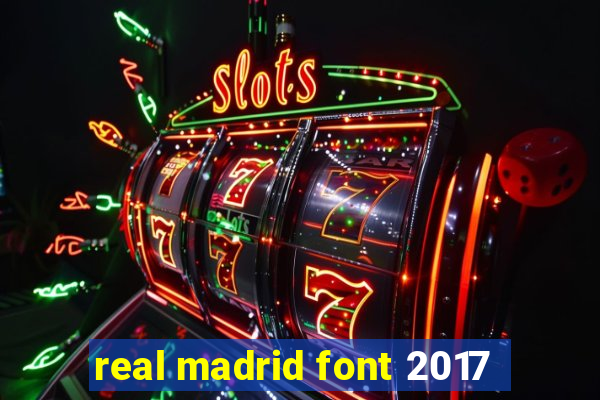 real madrid font 2017