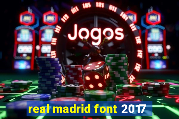 real madrid font 2017