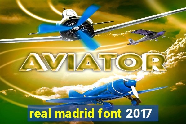 real madrid font 2017