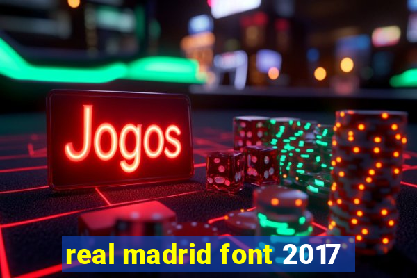 real madrid font 2017