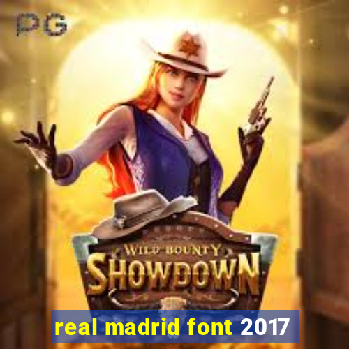 real madrid font 2017