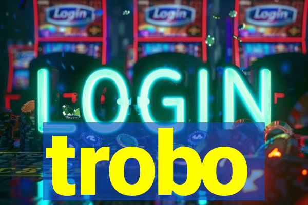 trobo