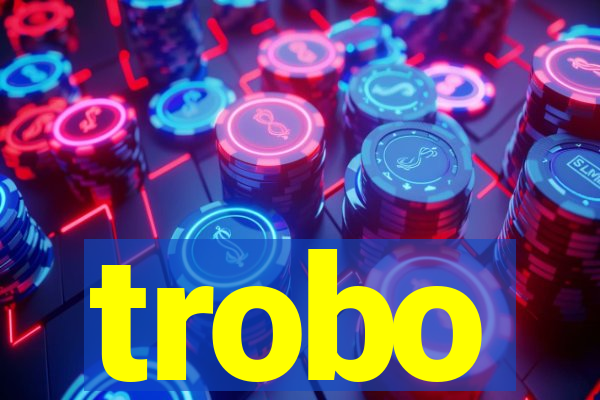 trobo