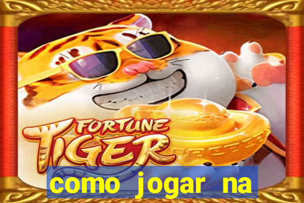 como jogar na plataforma do tigre