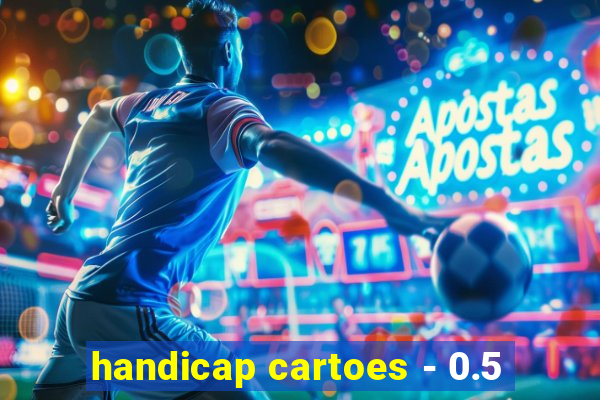 handicap cartoes - 0.5