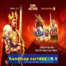 handicap cartoes - 0.5