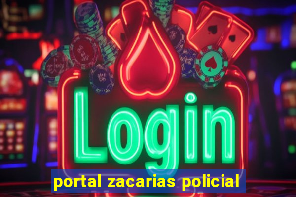 portal zacarias policial