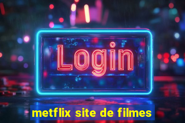 metflix site de filmes