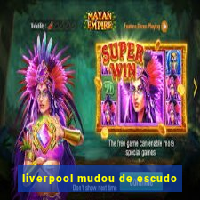 liverpool mudou de escudo