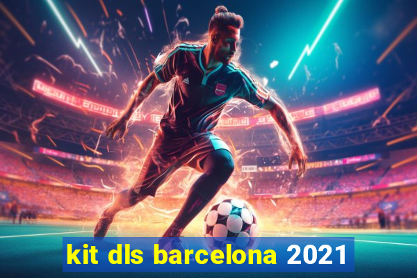 kit dls barcelona 2021