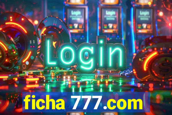 ficha 777.com