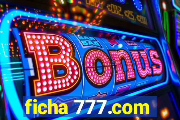 ficha 777.com