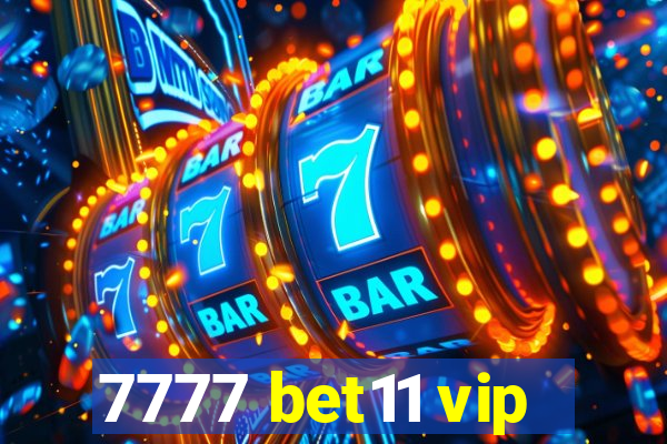 7777 bet11 vip