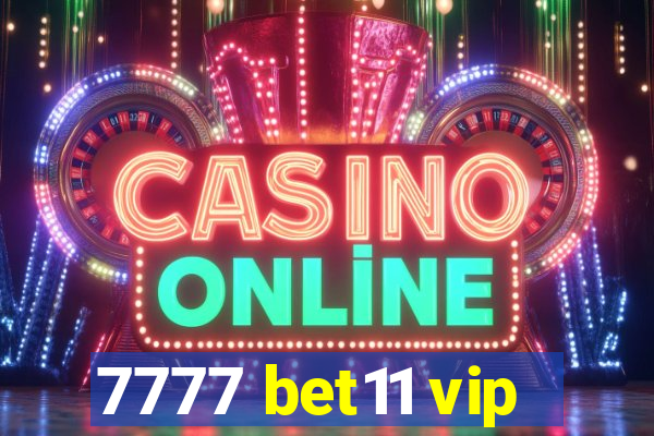 7777 bet11 vip