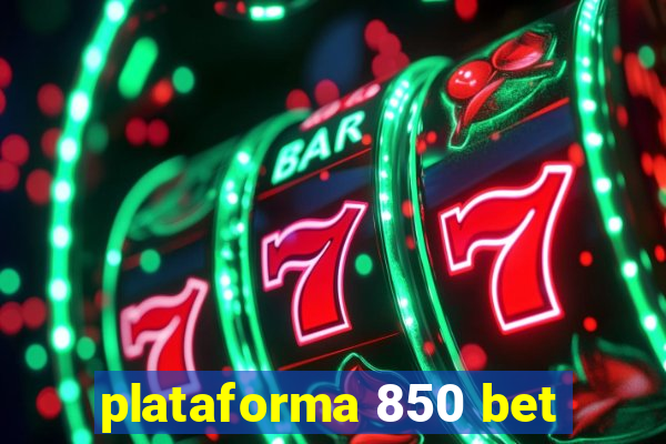 plataforma 850 bet