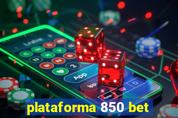 plataforma 850 bet