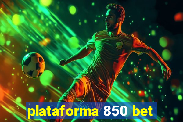 plataforma 850 bet